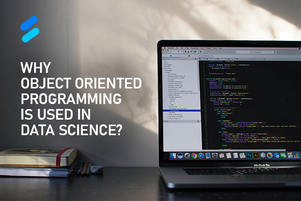 Why is object oriented programming used in data science?